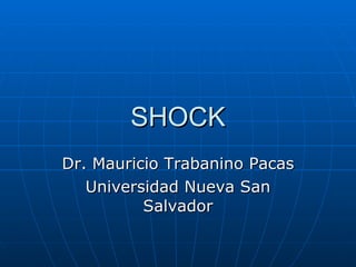 SHOCK Dr. Mauricio Trabanino Pacas Universidad Nueva San Salvador 