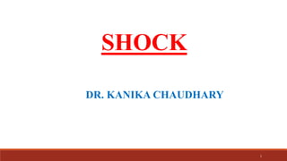 SHOCK
DR. KANIKA CHAUDHARY
1
 