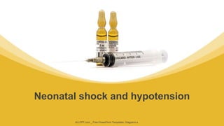 Neonatal shock and hypotension
ALLPPT.com _ Free PowerPoint Templates, Diagrams a
 