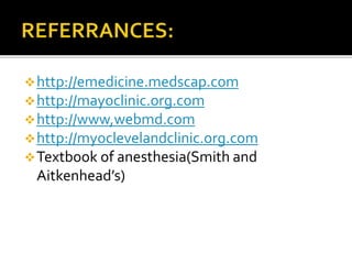 http://emedicine.medscap.com
http://mayoclinic.org.com
http://www,webmd.com
http://myoclevelandclinic.org.com
Textbook of anesthesia(Smith and
Aitkenhead’s)
 