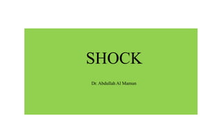 Dr. Abdullah Al Mamun
SHOCK
 