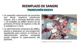 REEMPLAZO DE SANGRE
TRANSFUSIÓN MASIVA
 