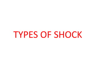 TYPES OF SHOCK
 