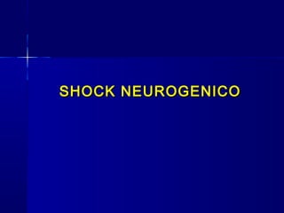 SHOCK NEUROGENICOSHOCK NEUROGENICO
 