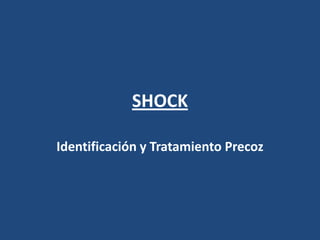 SHOCK
Identificación y Tratamiento Precoz
 