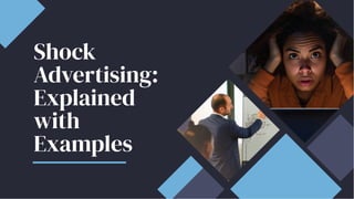Shock
Advertising:
Explained
with
Examples
Shock
Advertising:
Explained
with
Examples
 