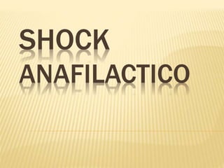SHOCK
ANAFILACTICO
 