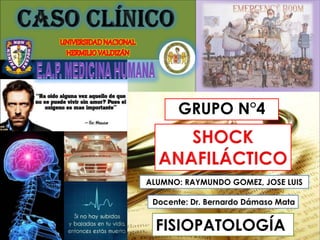 GRUPO N°4
FISIOPATOLOGÍA
Docente: Dr. Bernardo Dámaso Mata
ALUMNO: RAYMUNDO GOMEZ, JOSE LUIS
 