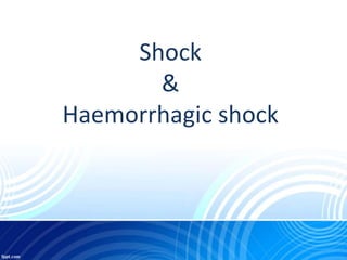 Shock
&
Haemorrhagic shock
 