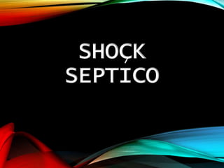 SHOCK
SEPTICO
 