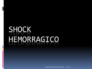 12/2014GONZALO BARRANCO JMENEZ 1
SHOCK
HEMORRAGICO
 