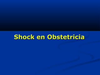 Shock en ObstetriciaShock en Obstetricia
 