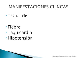 Triada de:  Fiebre  Taquicardia Hipotensión  