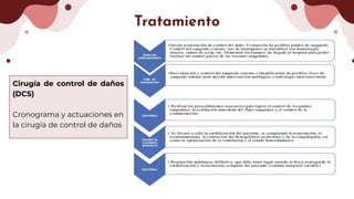 Cirugía de control de daños
(DCS)
Cronograma y actuaciones en
la cirugía de control de daños
Tratamiento
 