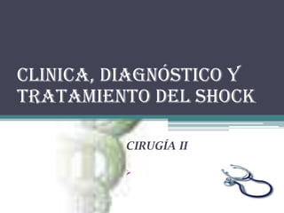 Clinica,diagnÓstico y tratamiento DEL SHOCK CIRUGÍA II 