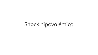 Shock hipovolémico
 