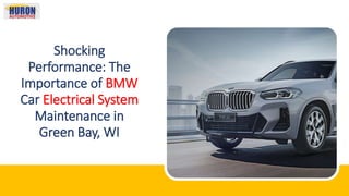 Shocking
Performance: The
Importance of BMW
Car Electrical System
Maintenance in
Green Bay, WI
 