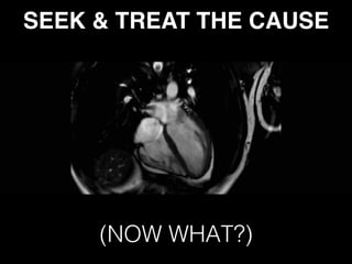 SEEK & TREAT THE CAUSE 
(NOW WHAT?)
 
