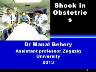 Shock in
Obstetric
   s




        1
 