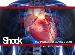 Shock MR-1 ANETESIOLOGIA
MARIANELA E, FERNANDEZ UGARTE
 