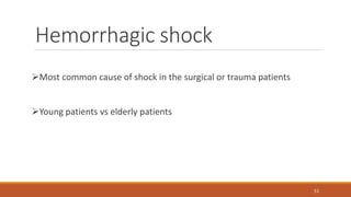 Hemorrhagic shock
Most common cause of shock in the surgical or trauma patients
Young patients vs elderly patients
51
 