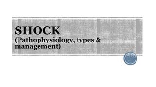 VARIOUS TYPES OF SHOCK AND ITS MANAGEMENT presentation .pptx