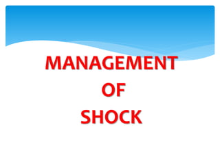 MANAGEMENT
OF
SHOCK
 