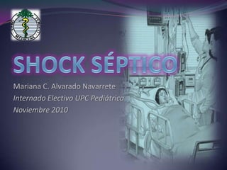 Mariana C. Alvarado Navarrete
Internado Electivo UPC Pediátrica
Noviembre 2010
 