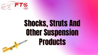 Shocks, Struts AndShocks, Struts And
Other SuspensionOther Suspension
ProductsProducts
 