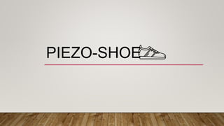 PIEZO-SHOE
 