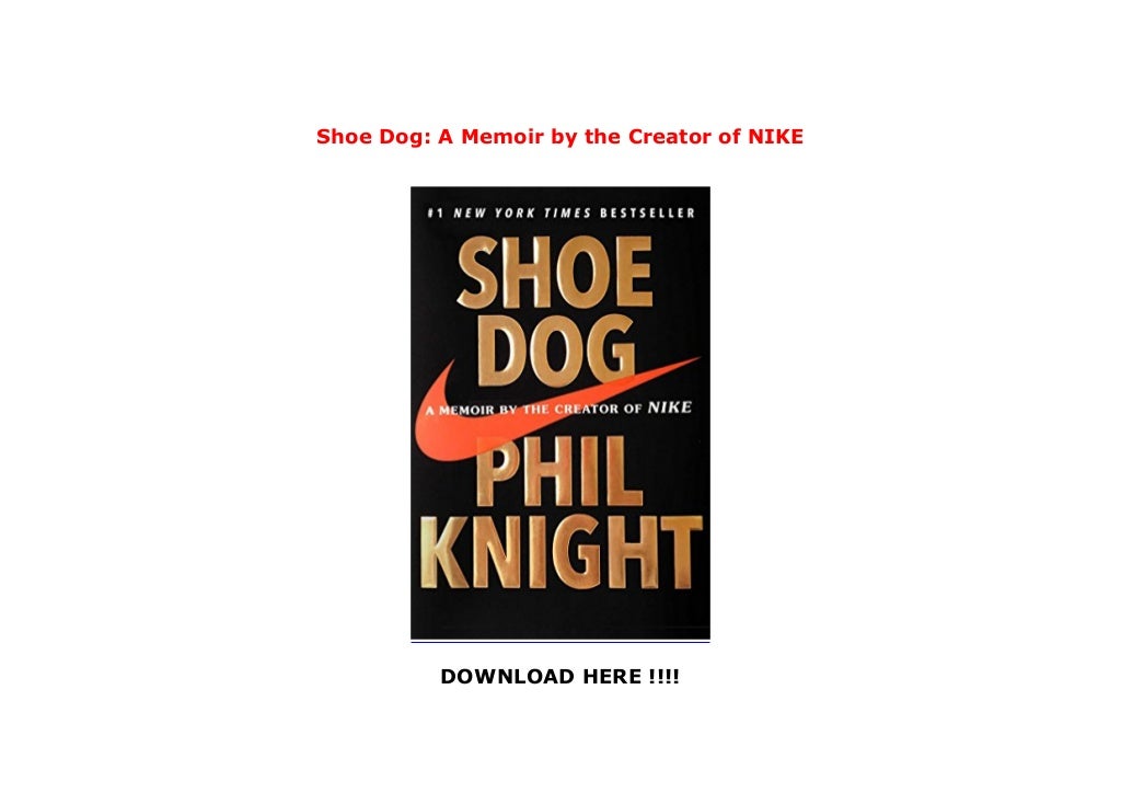 Shoe Dog A Memoir by the Creator of NIKE