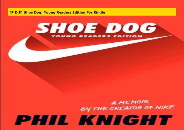 shoe dog a memoir by the creator of nike by phil knight pdf