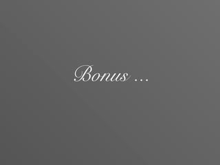 Bonus ...
 