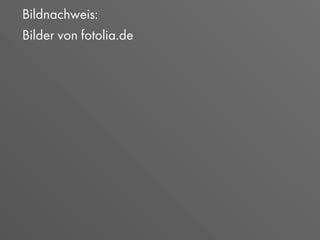 Bildnachweis:
Bilder von fotolia.de
 