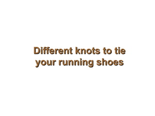 Different knots to tie your running shoes 