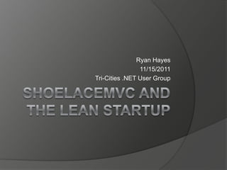 Ryan Hayes
                11/15/2011
Tri-Cities .NET User Group
 