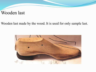 Wooden last
Wooden last made by the wood. It is used for only sample last.
 