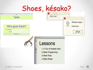 Shoes, késako?




DRUG - Fevrier 2012                Maé   5
 