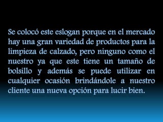 ESLOGANBuscas lucir Ysentirte bien…UsaSHOESCLEANTU mejor opción    