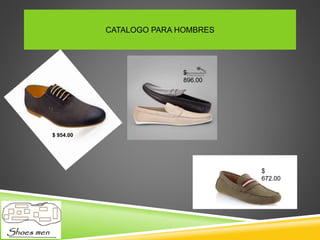 CATALOGO PARA HOMBRES
$ 954.00
$
896.00
$
672.00