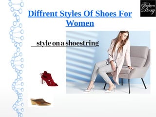 Diffrent Styles Of Shoes For
Women
 