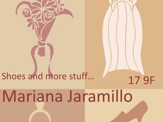 Shoes and more stuff… 17 9F Mariana Jaramillo 