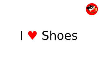 I ♥ Shoes

         
 