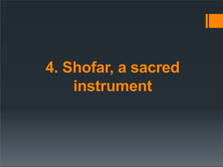 4. Shofar, a sacred
instrument
 