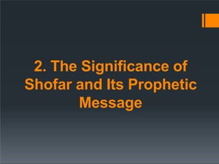 2. The Significance of
Shofar and Its Prophetic
Message
 