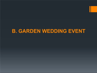 B. GARDEN WEDDING EVENT
 