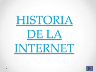 HISTORIA DE LA INTERNET 