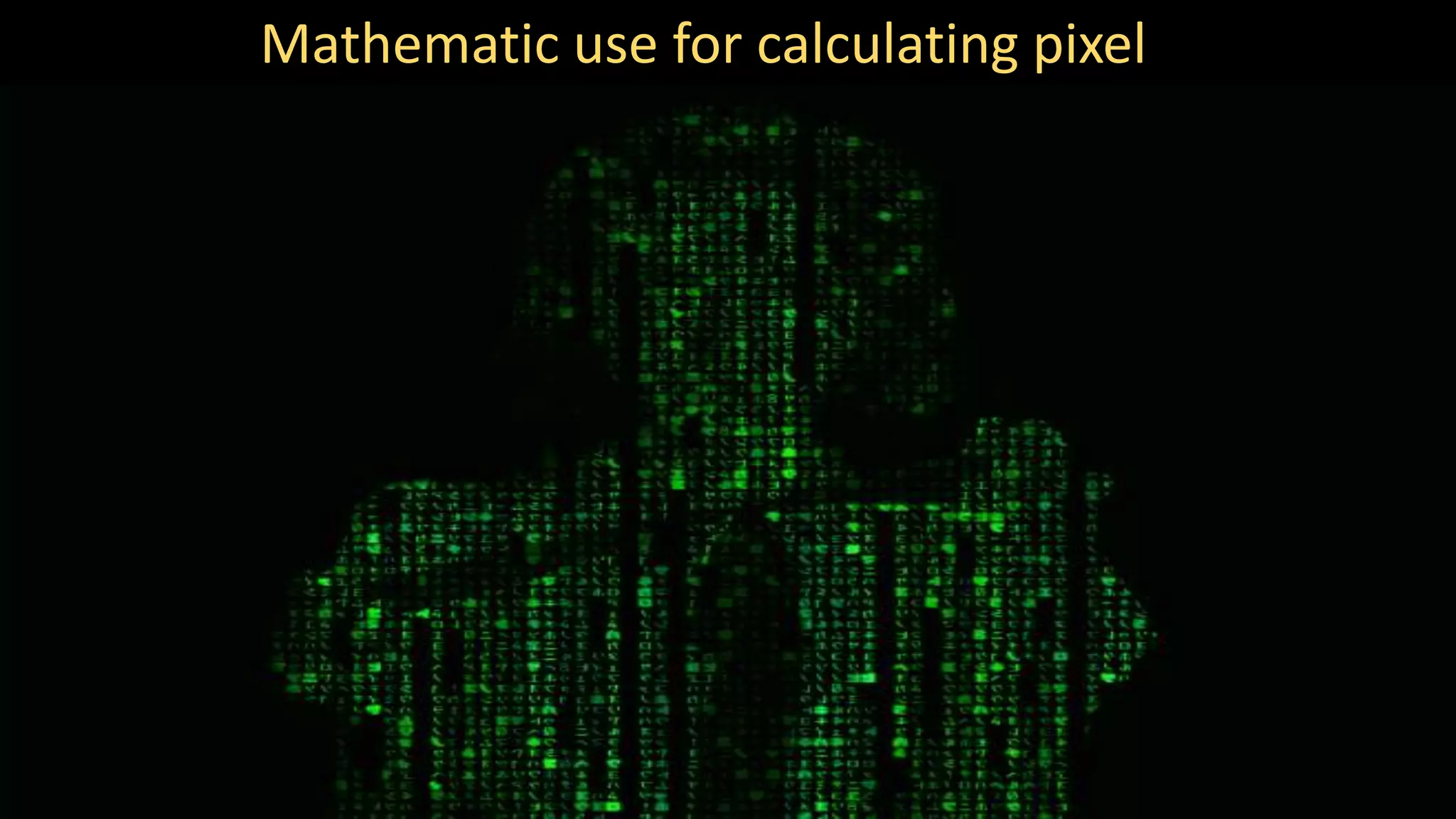 Mathematic use for calculating pixel
 