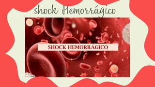 shock Hemorrágico
 
