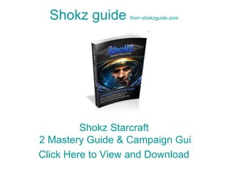 Shokz  guide  from  shokzguide.com Shokz   Guide Shokz   Starcraft  2 Mastery Guide & Campaign Guide Click Here to View and Download 